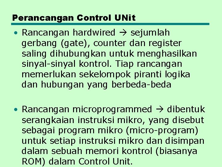 Perancangan Control UNit • Rancangan hardwired sejumlah gerbang (gate), counter dan register saling dihubungkan