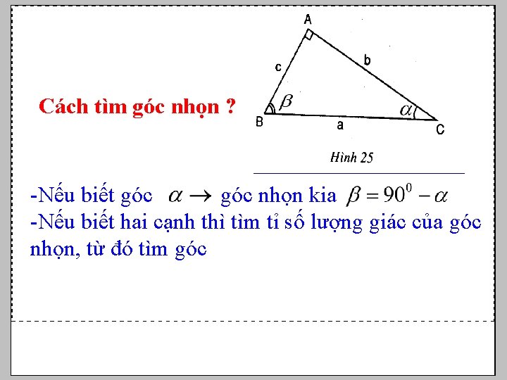 Cách tìm góc nhọn ? -Nếu biết góc nhọn kia -Nếu biết hai cạnh