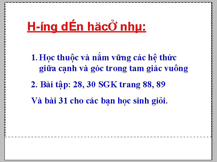 H íng dÉn häcỞ nhµ: 1. Học thuộc và nắm vững các hệ thức