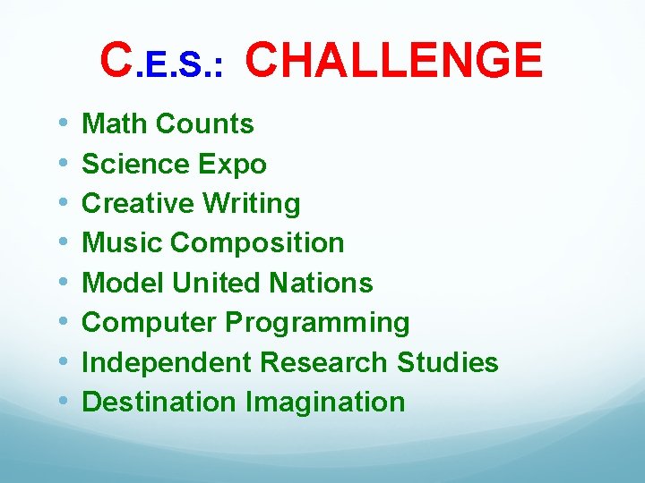 C. E. S. : CHALLENGE • • Math Counts Science Expo Creative Writing Music