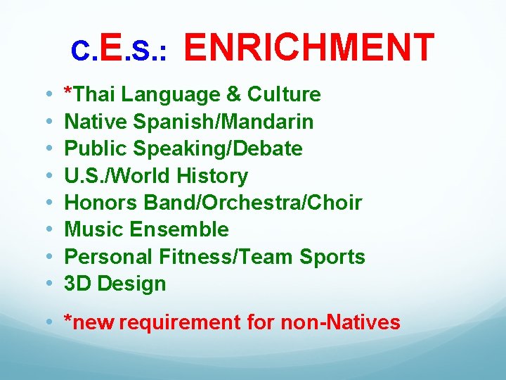 C. E. S. : • • ENRICHMENT *Thai Language & Culture Native Spanish/Mandarin Public
