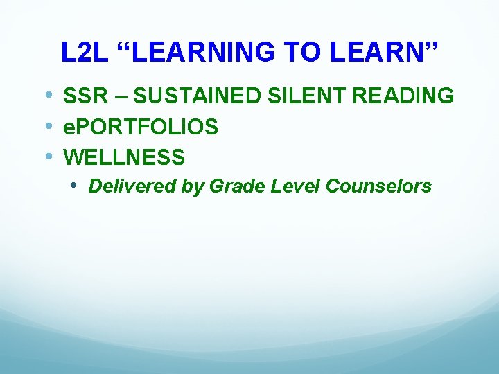 L 2 L “LEARNING TO LEARN” • SSR – SUSTAINED SILENT READING • e.