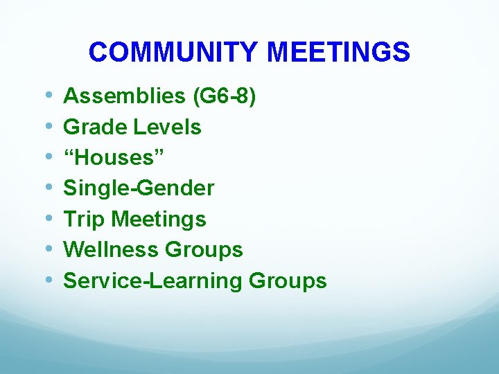 COMMUNITY MEETINGS • • Assemblies (G 6 -8) Grade Levels “Houses” Single-Gender Trip Meetings