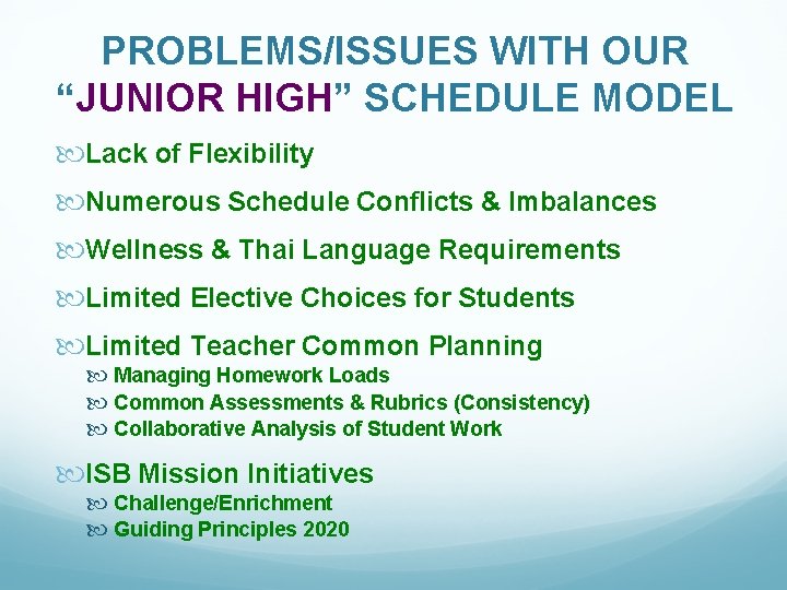 PROBLEMS/ISSUES WITH OUR “JUNIOR HIGH” SCHEDULE MODEL Lack of Flexibility Numerous Schedule Conflicts &