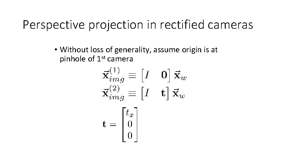 Perspective projection in rectified cameras • Without loss of generality, assume origin is at