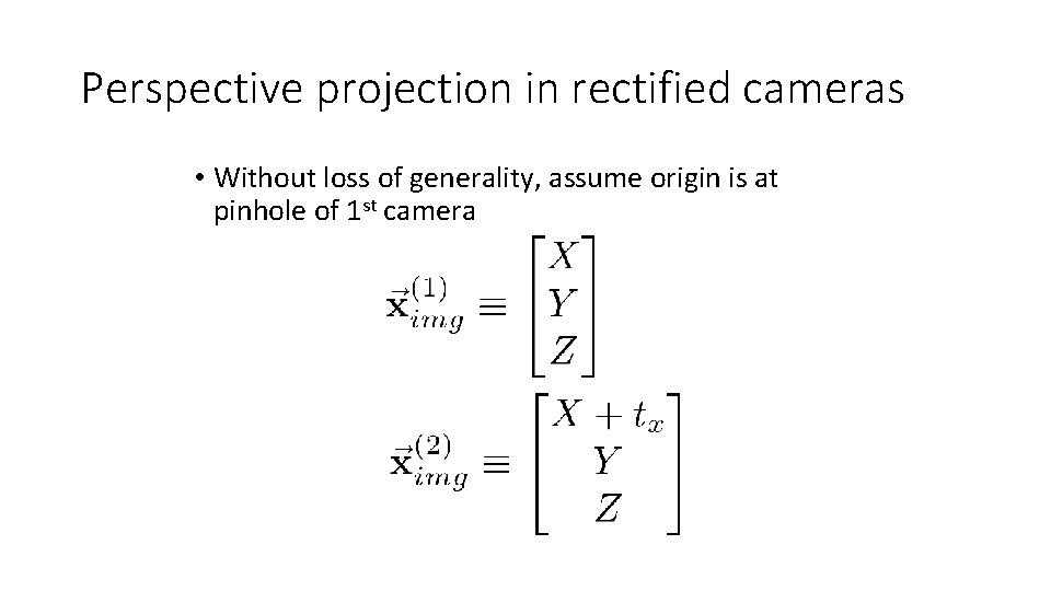 Perspective projection in rectified cameras • Without loss of generality, assume origin is at