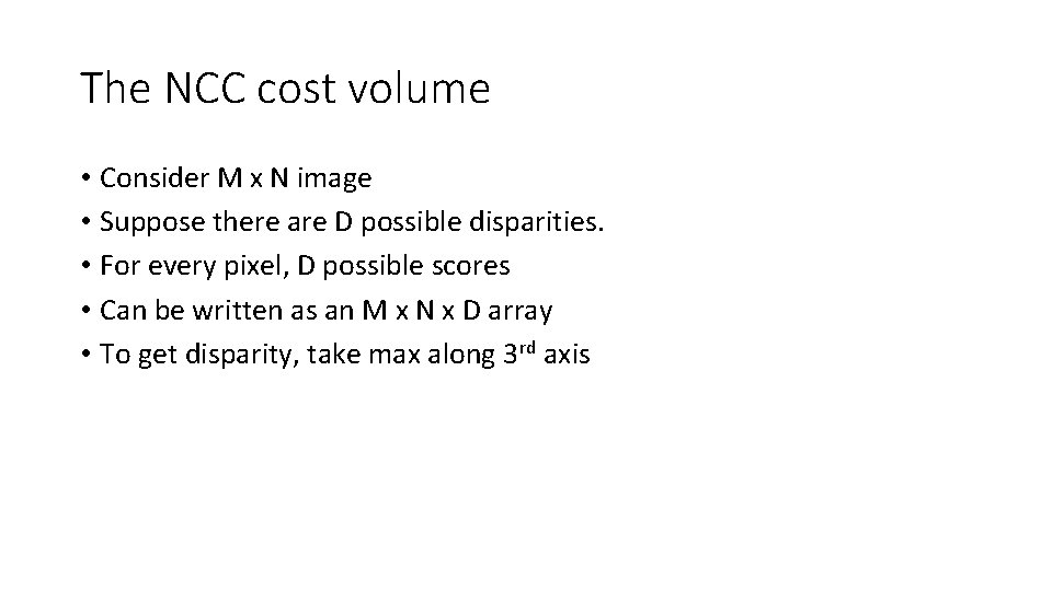 The NCC cost volume • Consider M x N image • Suppose there are