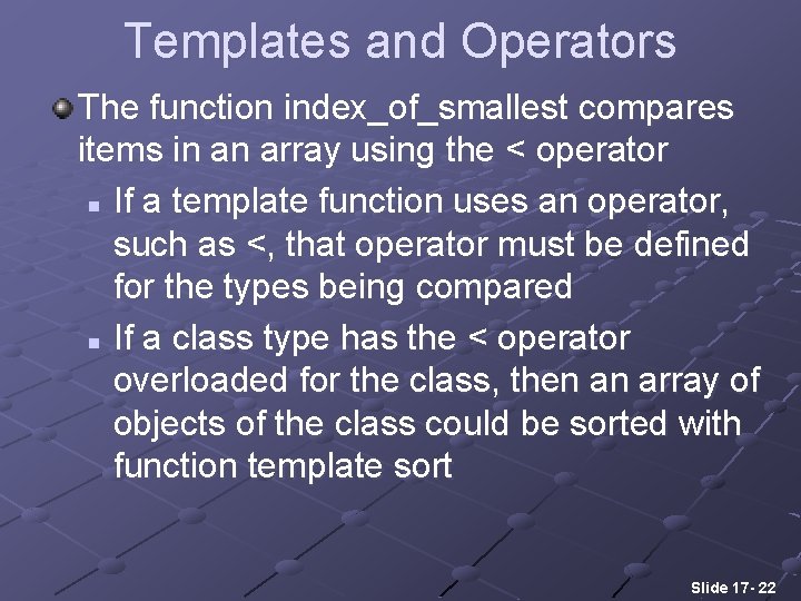 Templates and Operators The function index_of_smallest compares items in an array using the <
