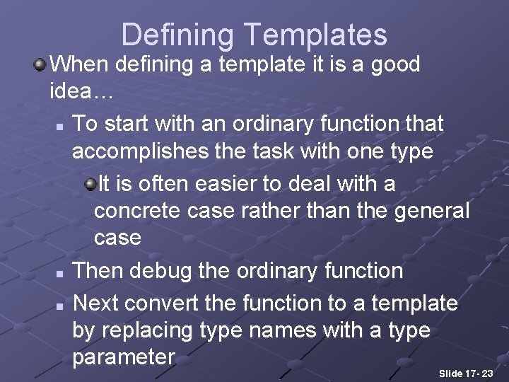 Defining Templates When defining a template it is a good idea… n To start