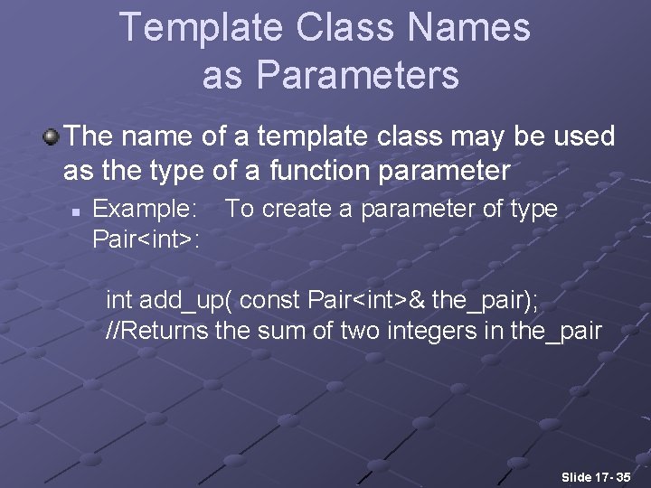 Template Class Names as Parameters The name of a template class may be used