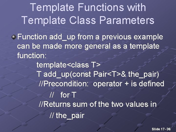 Template Functions with Template Class Parameters Function add_up from a previous example can be