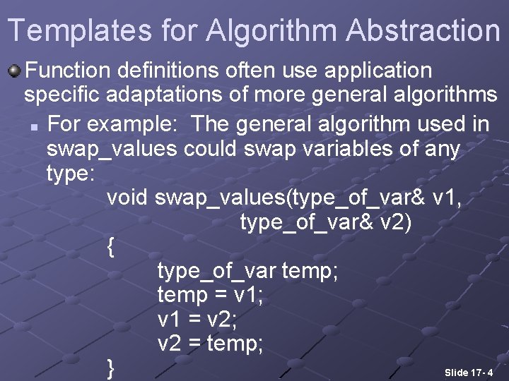 Templates for Algorithm Abstraction Function definitions often use application specific adaptations of more general