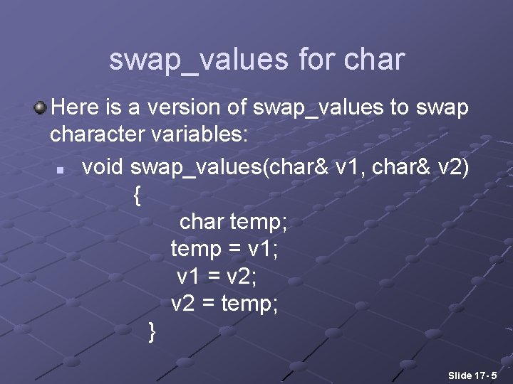 swap_values for char Here is a version of swap_values to swap character variables: n