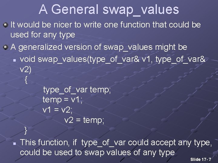 A General swap_values It would be nicer to write one function that could be