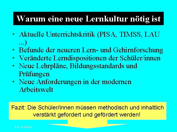 Warum eine neue Lernkultur nötig ist • Aktuelle Unterrichtskritik (PISA, TIMSS, LAU. . .