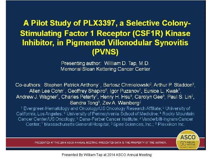  A Pilot Study of PLX 3397, a Selective Colony-Stimulating Factor 1 Receptor (CSF