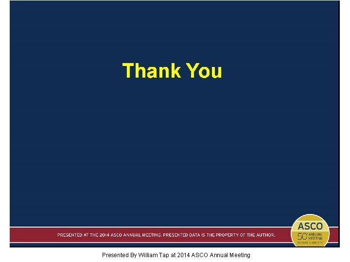 Thank You Presented By William Tap at 2014 ASCO Annual Meeting 