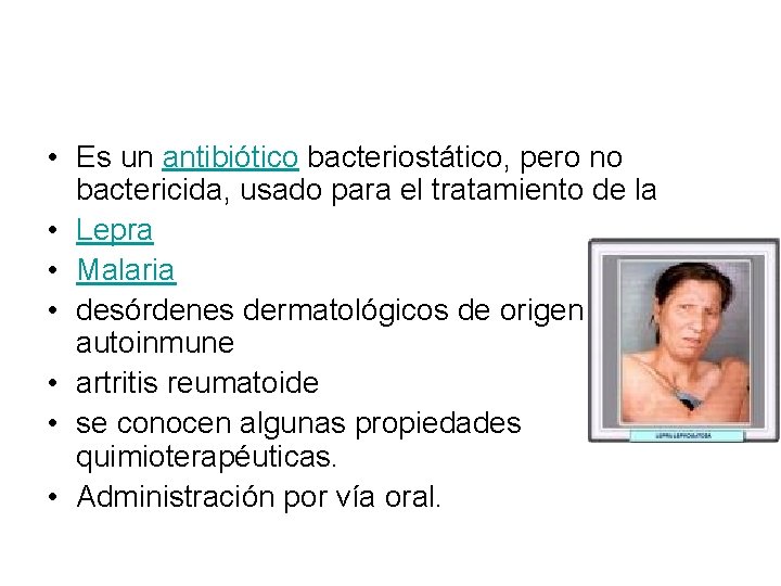  • Es un antibiótico bacteriostático, pero no bactericida, usado para el tratamiento de