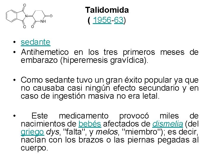 Talidomida ( 1956 -63) • sedante • Antihemetico en los tres primeros meses de