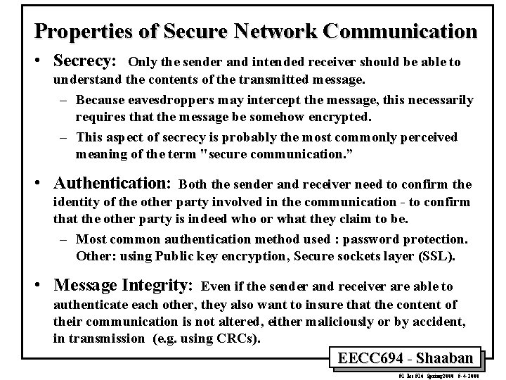 Properties of Secure Network Communication • Secrecy: Only the sender and intended receiver should