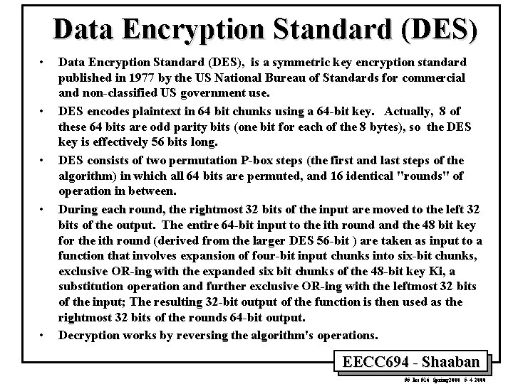 Data Encryption Standard (DES) • • • Data Encryption Standard (DES), is a symmetric