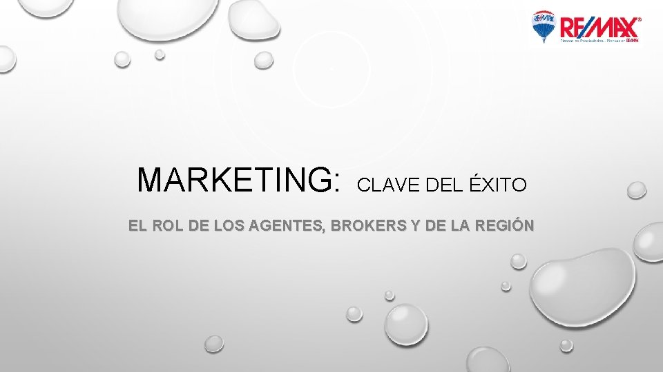 MARKETING: CLAVE DEL ÉXITO EL ROL DE LOS AGENTES, BROKERS Y DE LA REGIÓN