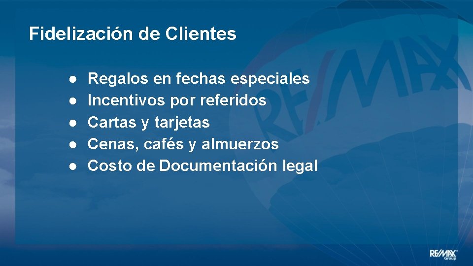 Fidelización de Clientes ● ● ● Regalos en fechas especiales Incentivos por referidos Cartas