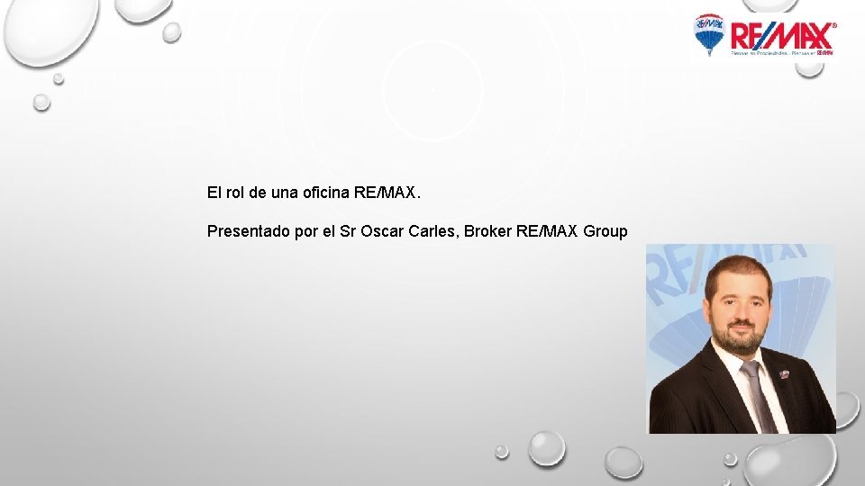 El rol de una oficina RE/MAX. Presentado por el Sr Oscar Carles, Broker RE/MAX