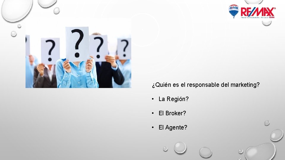 ¿Quién es el responsable del marketing? • La Región? • El Broker? • El