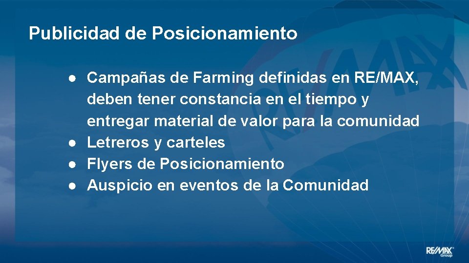 Publicidad de Posicionamiento ● Campañas de Farming definidas en RE/MAX, deben tener constancia en