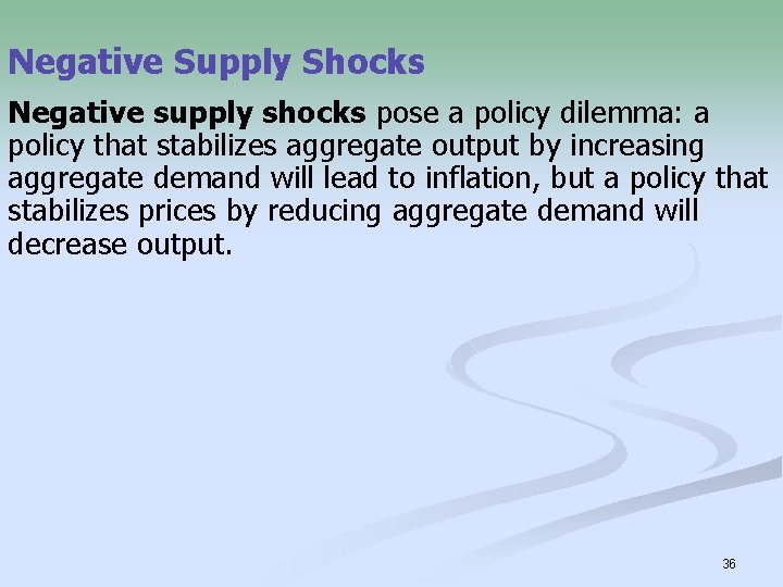 Negative Supply Shocks Negative supply shocks pose a policy dilemma: a policy that stabilizes