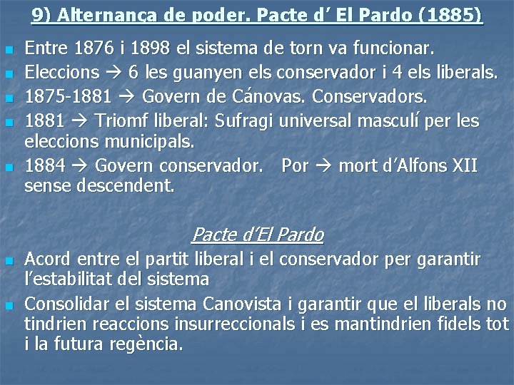 9) Alternança de poder. Pacte d’ El Pardo (1885) n n n Entre 1876