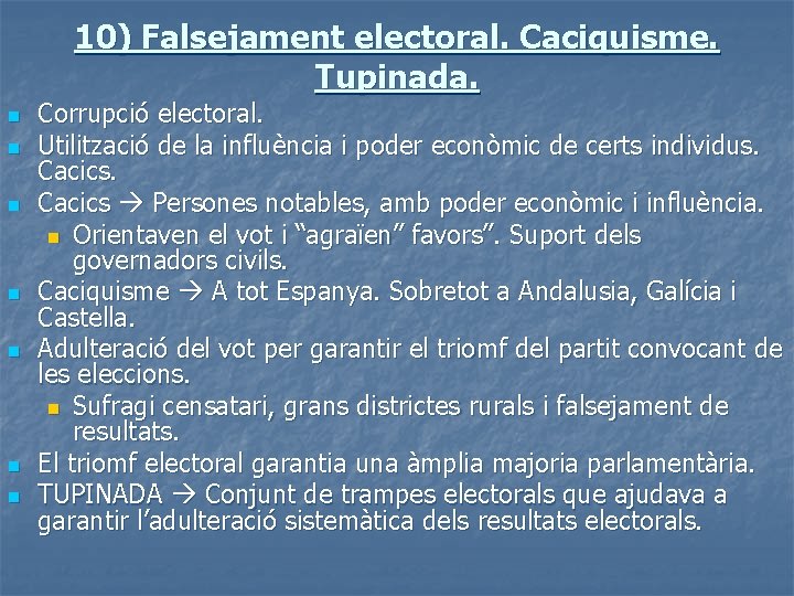 10) Falsejament electoral. Caciquisme. Tupinada. n n n n Corrupció electoral. Utilització de la