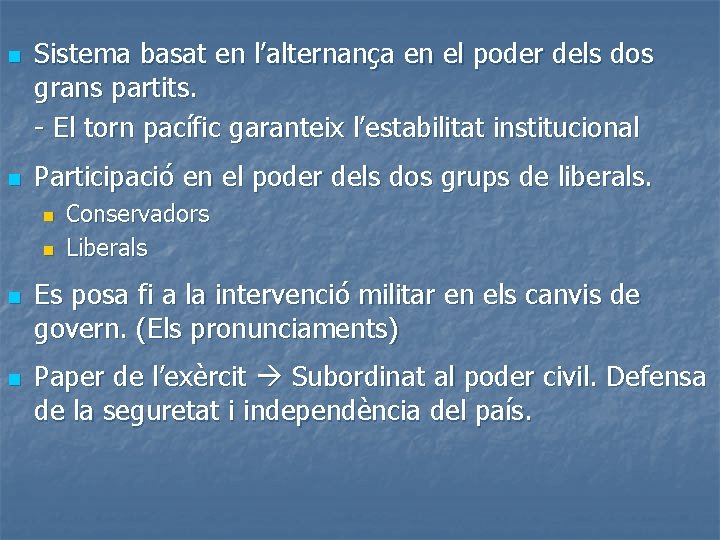 n n Sistema basat en l’alternança en el poder dels dos grans partits. -