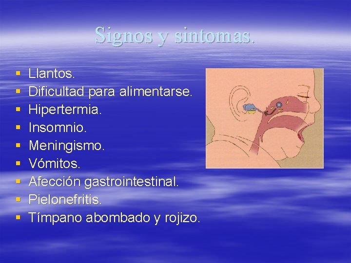 Signos y sintomas. § § § § § Llantos. Dificultad para alimentarse. Hipertermia. Insomnio.