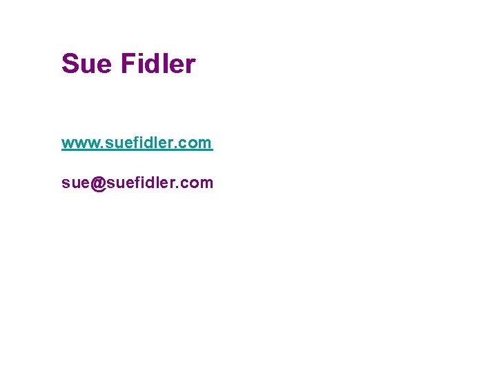 Sue Fidler www. suefidler. com sue@suefidler. com 