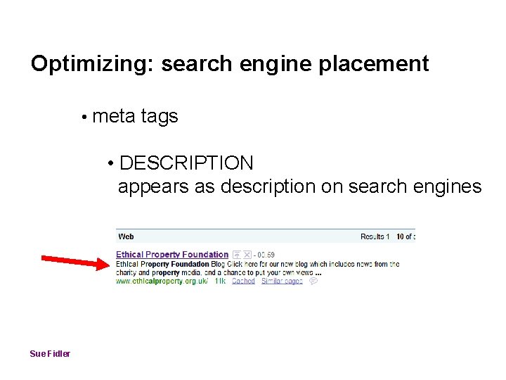 Optimizing: search engine placement • meta tags • DESCRIPTION appears as description on search