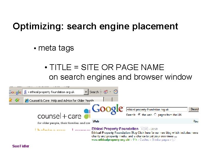 Optimizing: search engine placement • meta tags • TITLE = SITE OR PAGE NAME