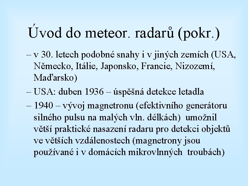 Úvod do meteor. radarů (pokr. ) – v 30. letech podobné snahy i v