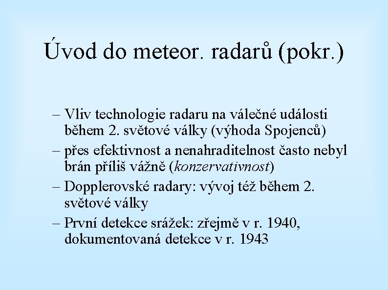 Úvod do meteor. radarů (pokr. ) – Vliv technologie radaru na válečné události během