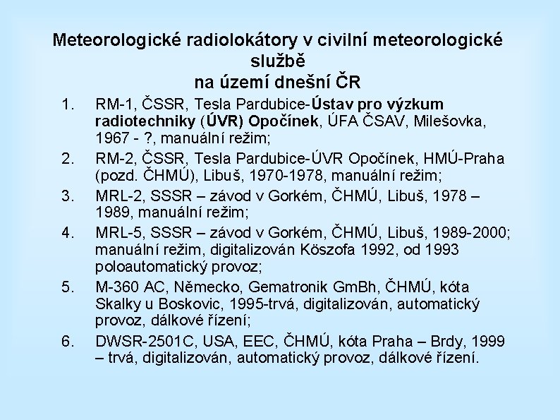 Meteorologické radiolokátory v civilní meteorologické službě na území dnešní ČR 1. 2. 3. 4.