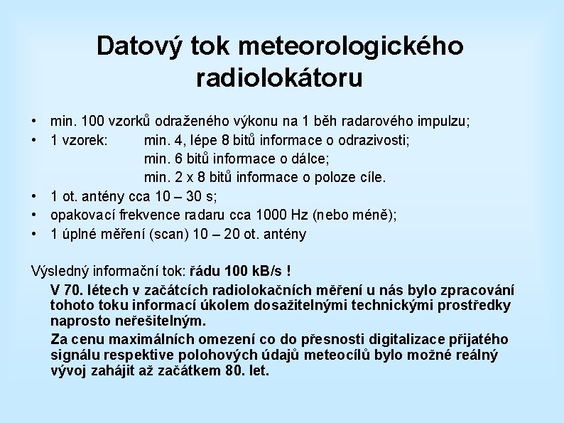 Datový tok meteorologického radiolokátoru • min. 100 vzorků odraženého výkonu na 1 běh radarového