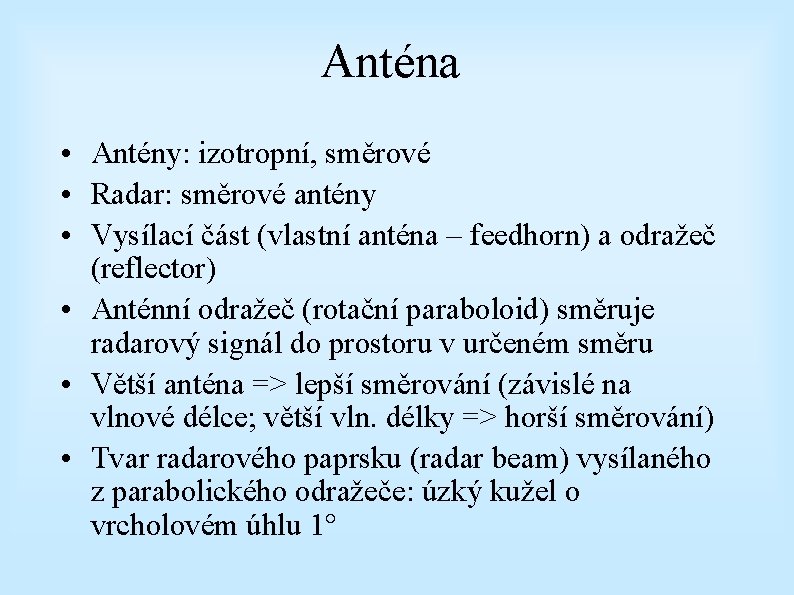 Anténa • Antény: izotropní, směrové • Radar: směrové antény • Vysílací část (vlastní anténa