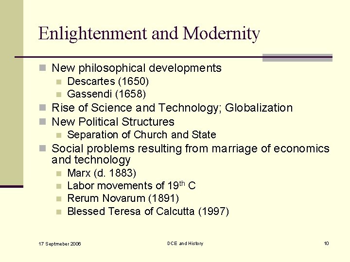 Enlightenment and Modernity n New philosophical developments n Descartes (1650) n Gassendi (1658) n