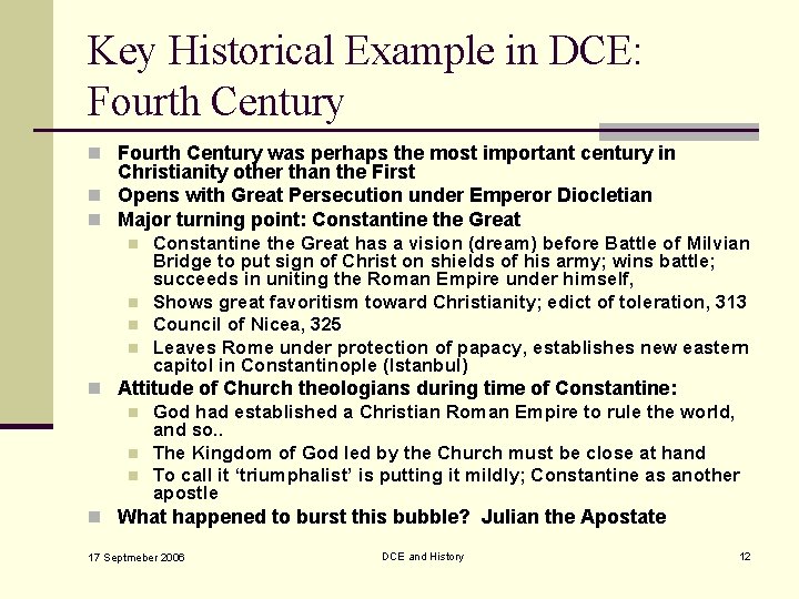 Key Historical Example in DCE: Fourth Century n Fourth Century was perhaps the most