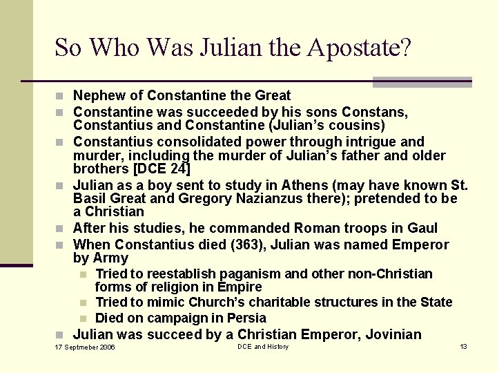 So Who Was Julian the Apostate? n Nephew of Constantine the Great n Constantine