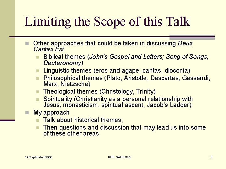Limiting the Scope of this Talk n Other approaches that could be taken in