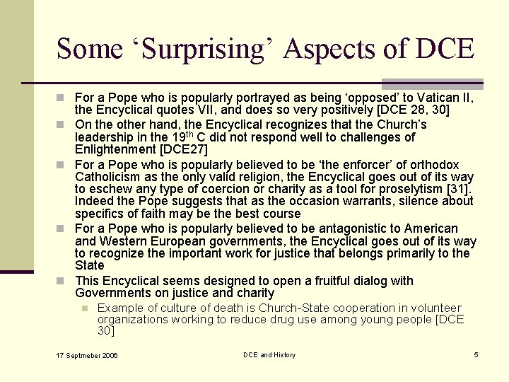 Some ‘Surprising’ Aspects of DCE n For a Pope who is popularly portrayed as