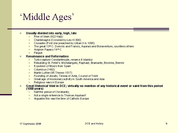 ‘Middle Ages’ n Usually divided into early, high, late n n n n Renaissance