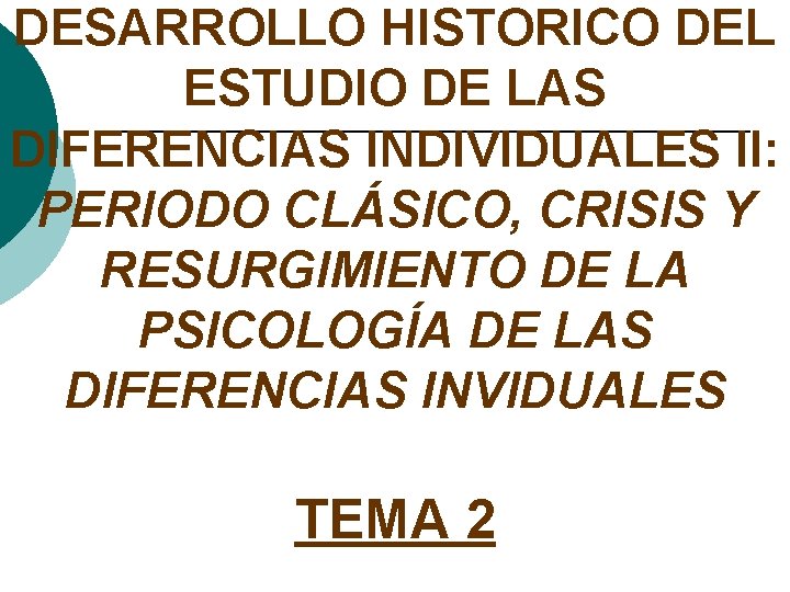 DESARROLLO HISTORICO DEL ESTUDIO DE LAS DIFERENCIAS INDIVIDUALES II: PERIODO CLÁSICO, CRISIS Y RESURGIMIENTO